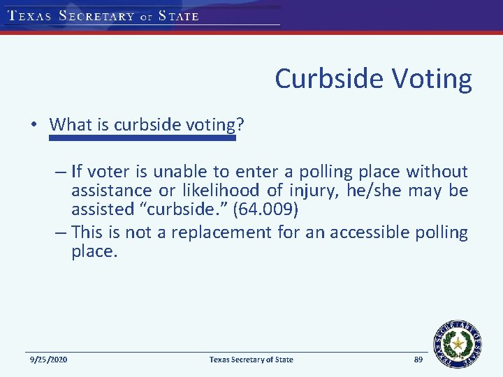 Curbside Voting • What is curbside voting? – If voter is unable to enter