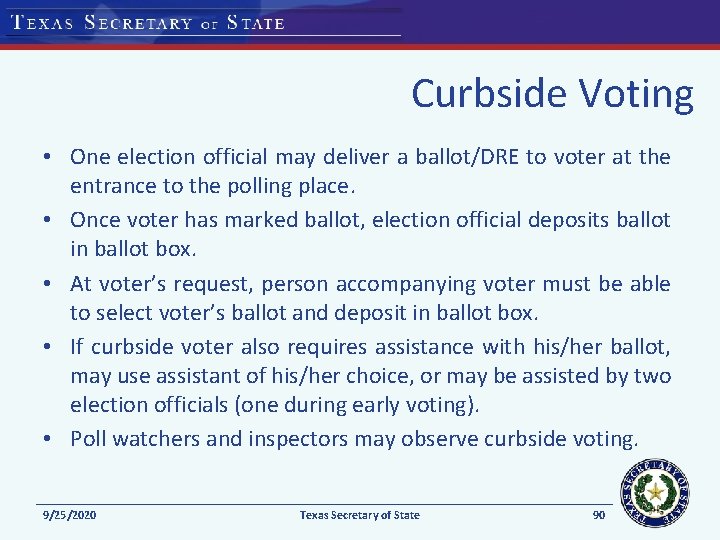 Curbside Voting • One election official may deliver a ballot/DRE to voter at the
