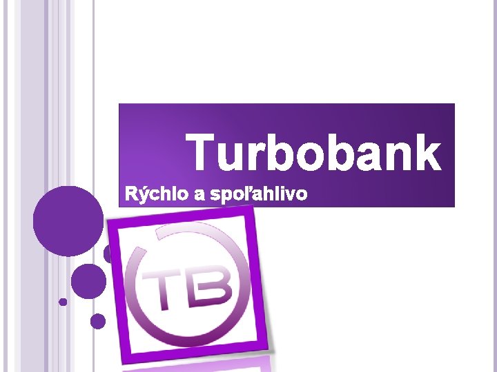 Turbobank Rýchlo a spoľahlivo 