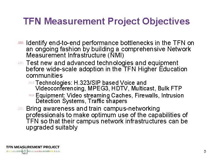 TFN Measurement Project Objectives Identify end-to-end performance bottlenecks in the TFN on an ongoing