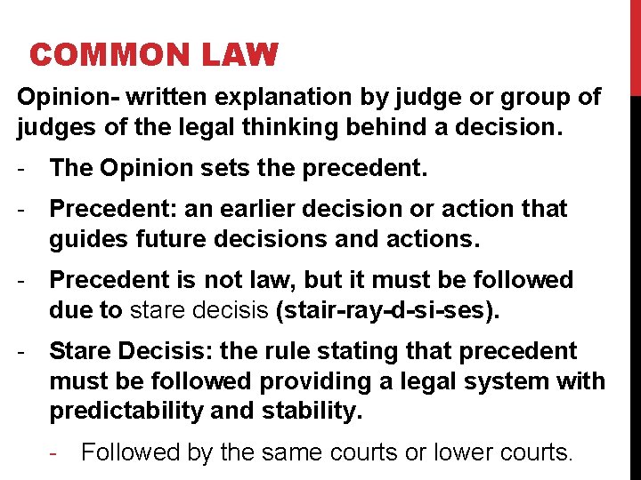 COMMON LAW Opinion- written explanation by judge or group of judges of the legal
