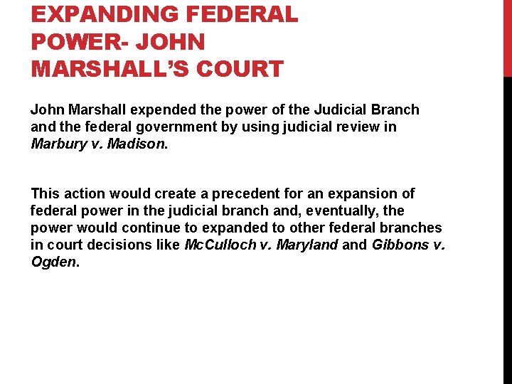 EXPANDING FEDERAL POWER- JOHN MARSHALL’S COURT John Marshall expended the power of the Judicial