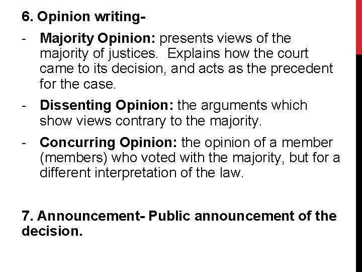 6. Opinion writing- - Majority Opinion: presents views of the majority of justices. Explains