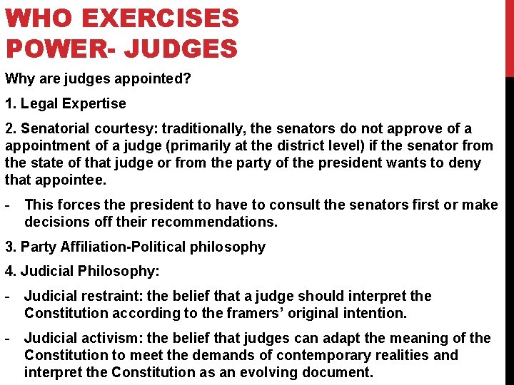 WHO EXERCISES POWER- JUDGES Why are judges appointed? 1. Legal Expertise 2. Senatorial courtesy: