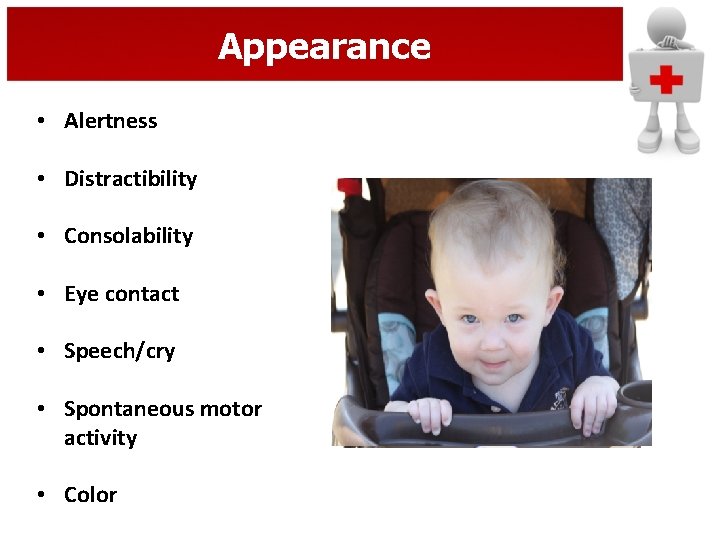 Appearance • Alertness • Distractibility • Consolability • Eye contact • Speech/cry • Spontaneous