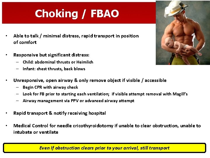 Choking / FBAO • Able to talk / minimal distress, rapid transport in position