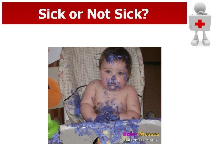 Sick or Not Sick? 