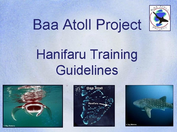 Baa Atoll Project Hanifaru Training Guidelines 