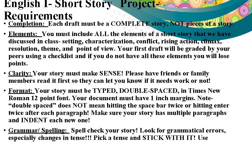 English I- Short Story Project. Requirements • Completion: Each draft must be a COMPLETE