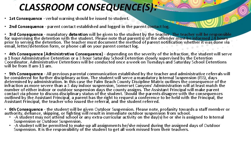 CLASSROOM CONSEQUENCE(S): • 1 st Consequence - verbal warning should be issued to student.