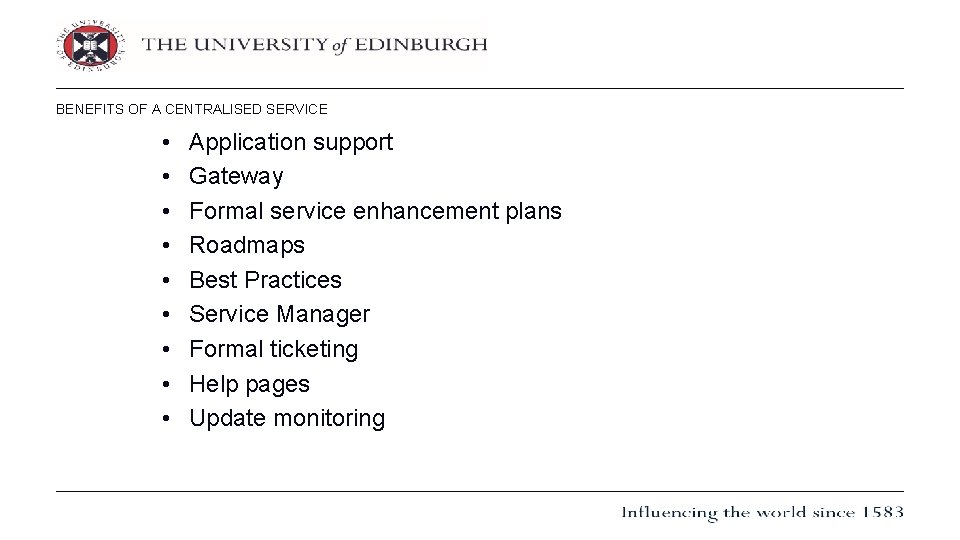 BENEFITS OF A CENTRALISED SERVICE • • • Application support Gateway Formal service enhancement