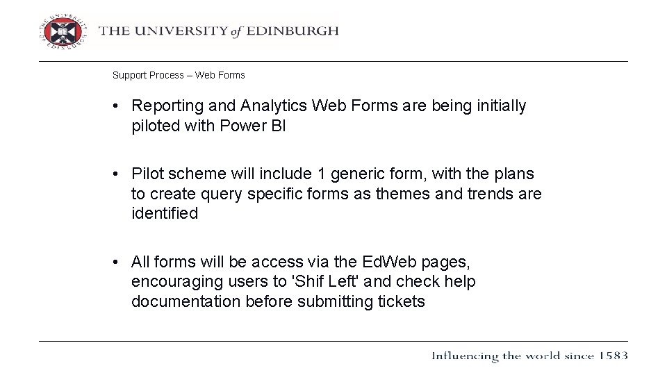 Support Process – Web Forms • Reporting and Analytics Web Forms are being initially