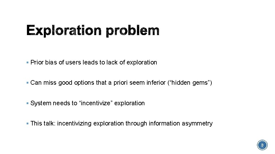 § Prior bias of users leads to lack of exploration § Can miss good