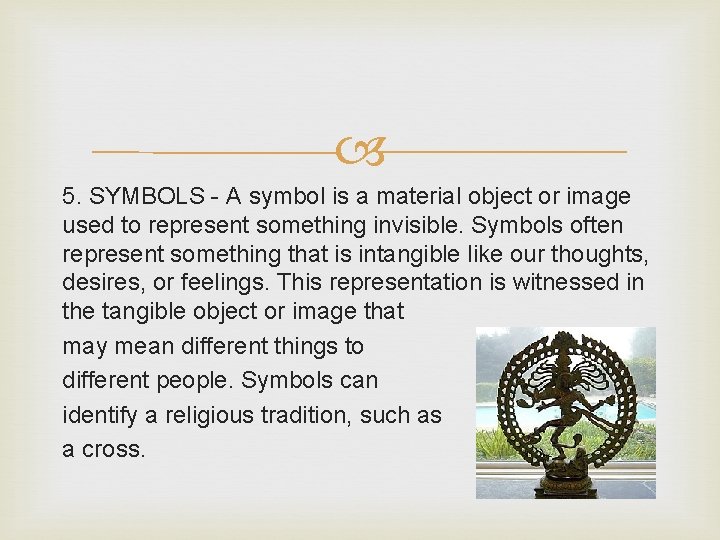 5. SYMBOLS - A symbol is a material object or image used to 5. SYMBOLS - A symbol is a material object or image used to