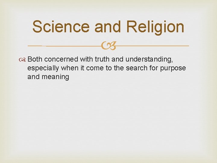 Science and Religion Both concerned with truth and understanding, especially when it come to Science and Religion Both concerned with truth and understanding, especially when it come to
