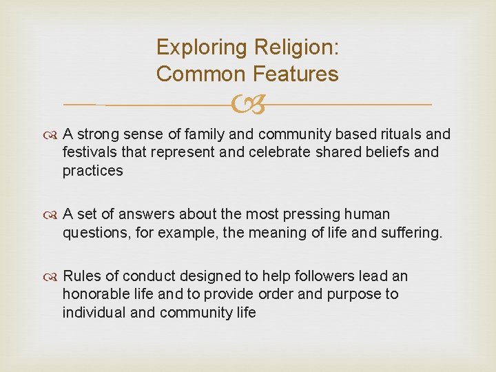Exploring Religion: Common Features A strong sense of family and community based rituals and Exploring Religion: Common Features A strong sense of family and community based rituals and
