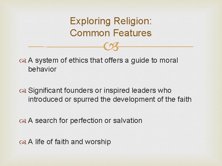 Exploring Religion: Common Features A system of ethics that offers a guide to moral Exploring Religion: Common Features A system of ethics that offers a guide to moral