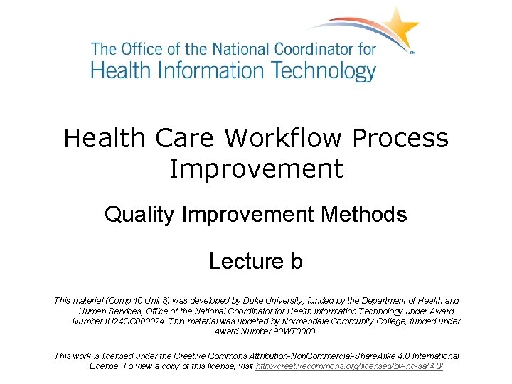 Health Care Workflow Process Improvement Quality Improvement Methods Lecture b This material (Comp 10