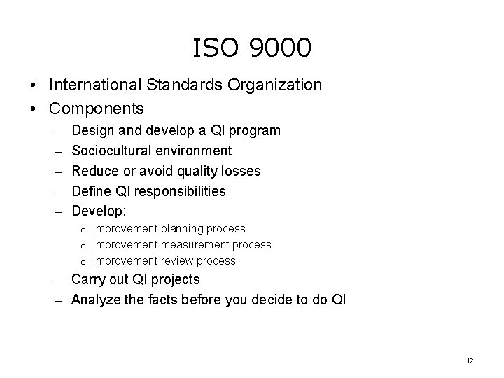 ISO 9000 • International Standards Organization • Components – Design and develop a QI