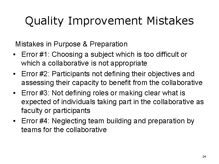 Quality Improvement Mistakes in Purpose & Preparation • Error #1: Choosing a subject which