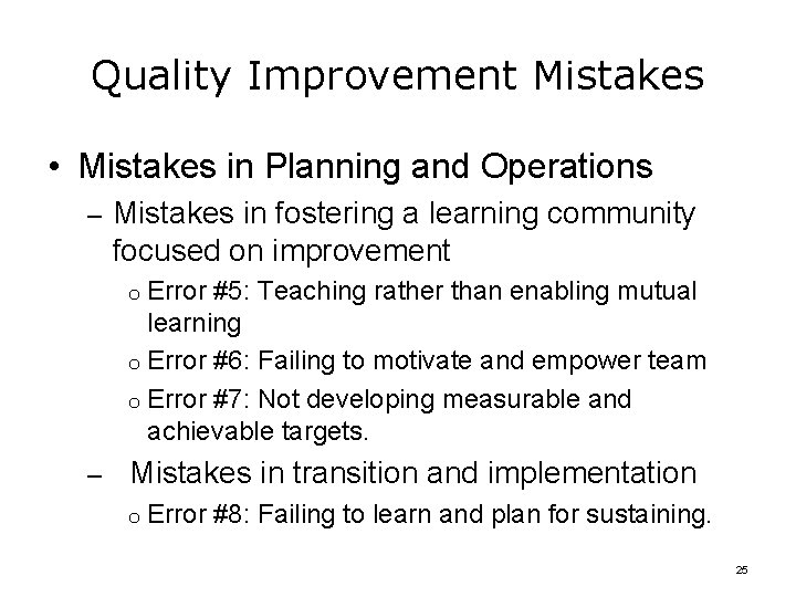 Quality Improvement Mistakes • Mistakes in Planning and Operations – Mistakes in fostering a