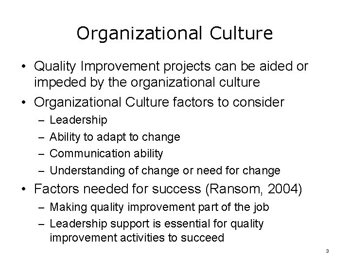 Organizational Culture • Quality Improvement projects can be aided or impeded by the organizational