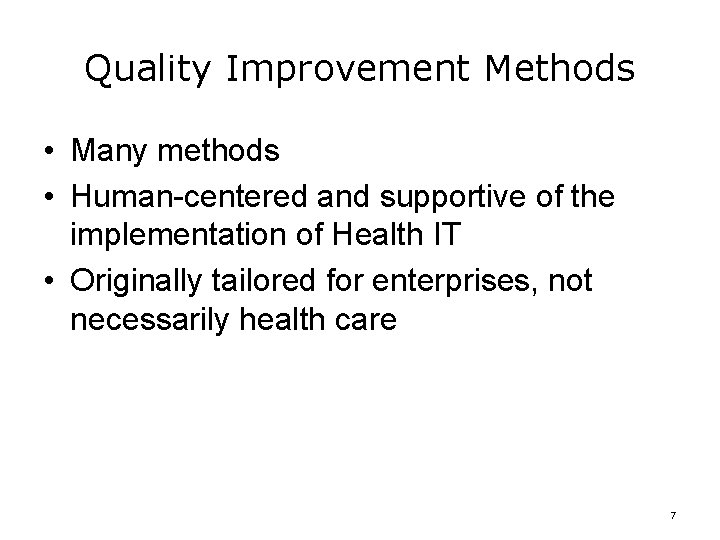 Quality Improvement Methods • Many methods • Human-centered and supportive of the implementation of