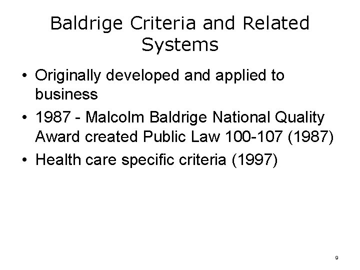 Baldrige Criteria and Related Systems • Originally developed and applied to business • 1987