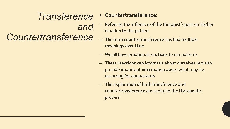 Transference and Countertransference • Countertransference: – Refers to the influence of therapist’s past on