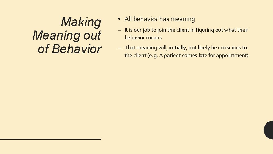 Making Meaning out of Behavior • All behavior has meaning – It is our