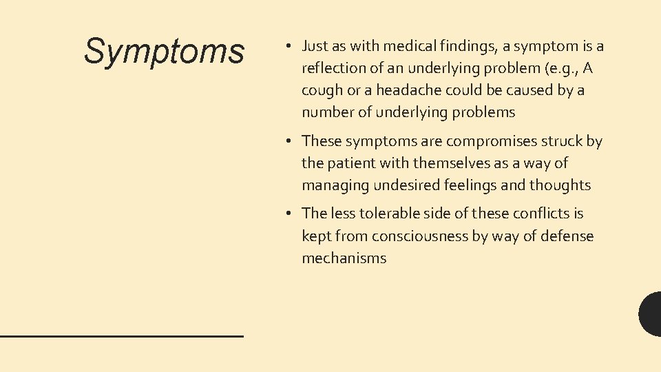 Symptoms • Just as with medical findings, a symptom is a reflection of an