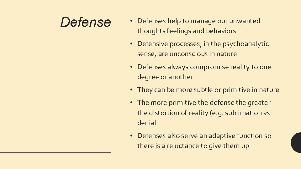 Defense • Defenses help to manage our unwanted thoughts feelings and behaviors • Defensive