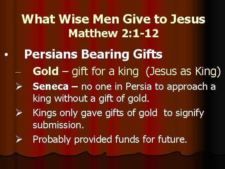 What Wise Men Give to Jesus Matthew 2: 1 -12 • Persians Bearing Gifts