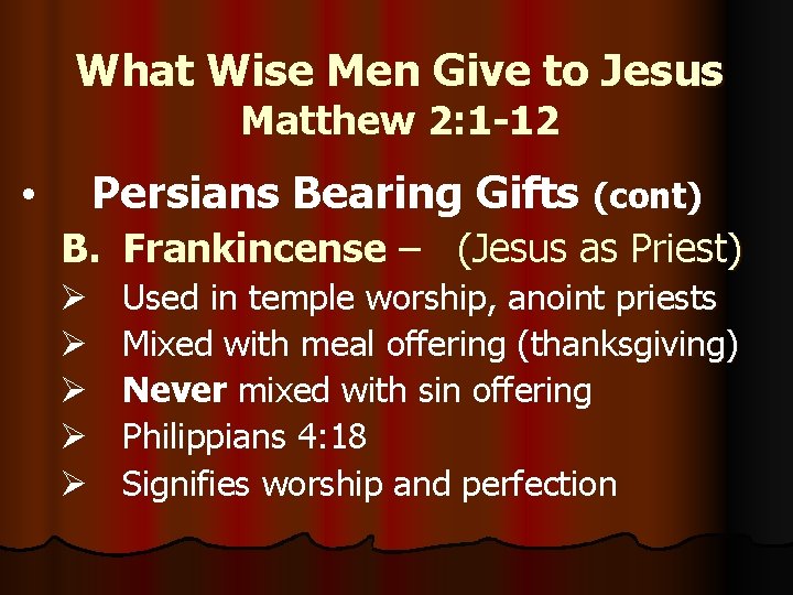 What Wise Men Give to Jesus Matthew 2: 1 -12 Persians Bearing Gifts (cont)