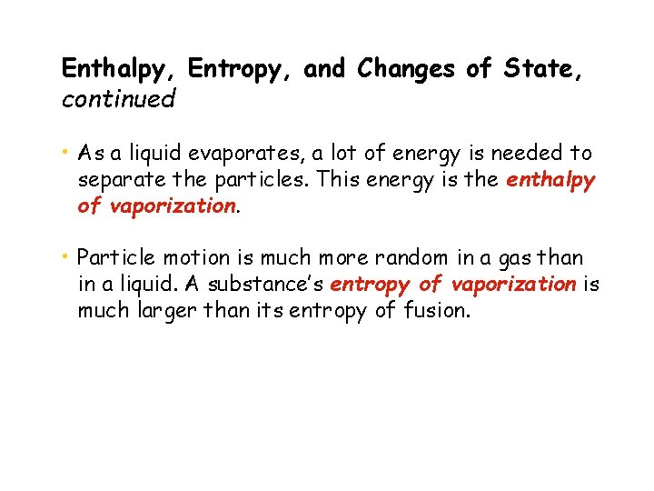 Enthalpy, Entropy, and Changes of State, continued • As a liquid evaporates, a lot