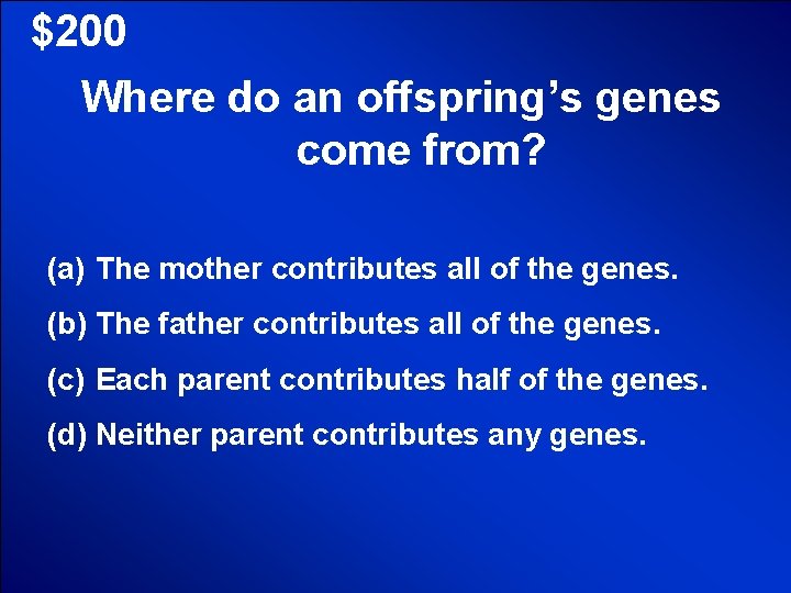 © Mark E. Damon - All Rights Reserved $200 Where do an offspring’s genes