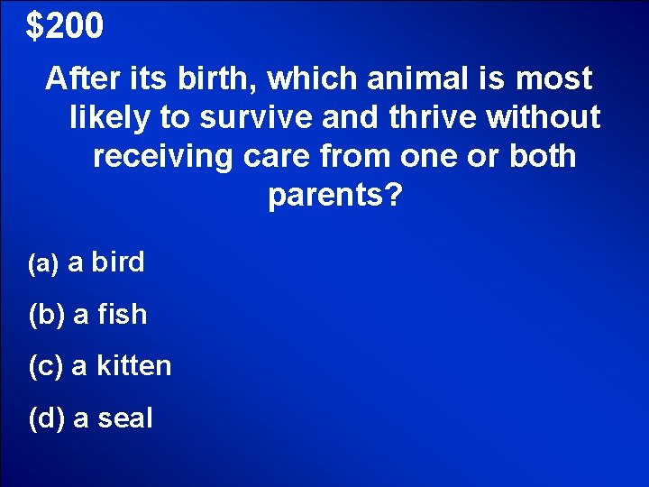 © Mark E. Damon - All Rights Reserved $200 After its birth, which animal