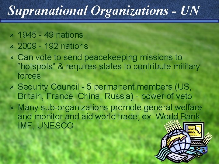 Supranational Organizations - UN û û û 1945 - 49 nations 2009 - 192