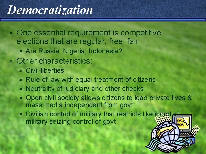 Democratization û One essential requirement is competitive elections that are regular, free, fair û