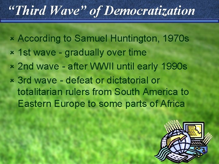 “Third Wave” of Democratization According to Samuel Huntington, 1970 s û 1 st wave