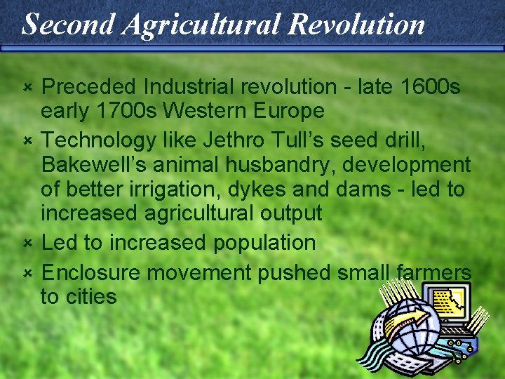 Second Agricultural Revolution Preceded Industrial revolution - late 1600 s early 1700 s Western