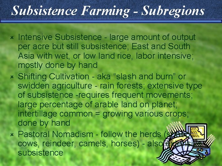 Subsistence Farming - Subregions Intensive Subsistence - large amount of output per acre but