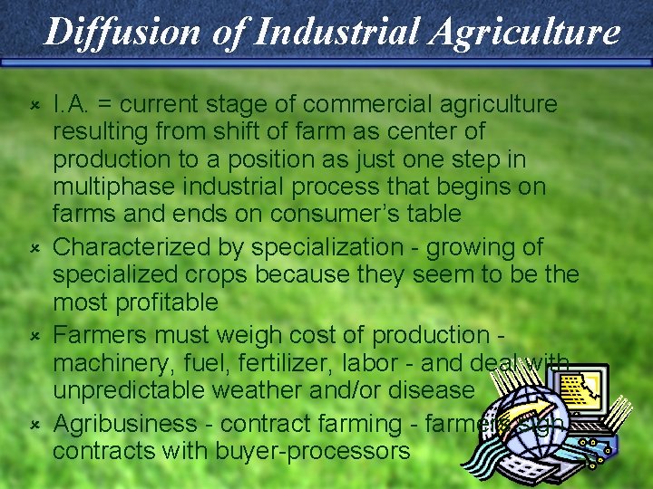 Diffusion of Industrial Agriculture I. A. = current stage of commercial agriculture resulting from