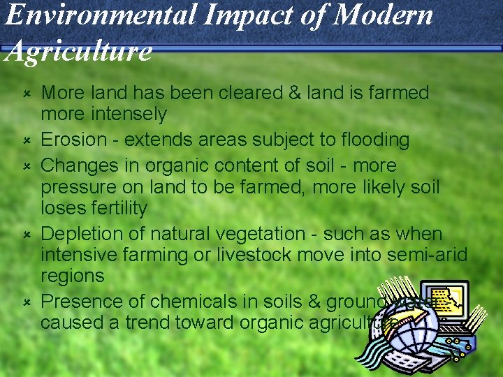 Environmental Impact of Modern Agriculture û û û More land has been cleared &