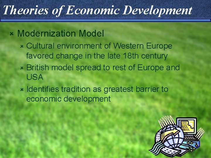 Theories of Economic Development û Modernization Model Cultural environment of Western Europe favored change