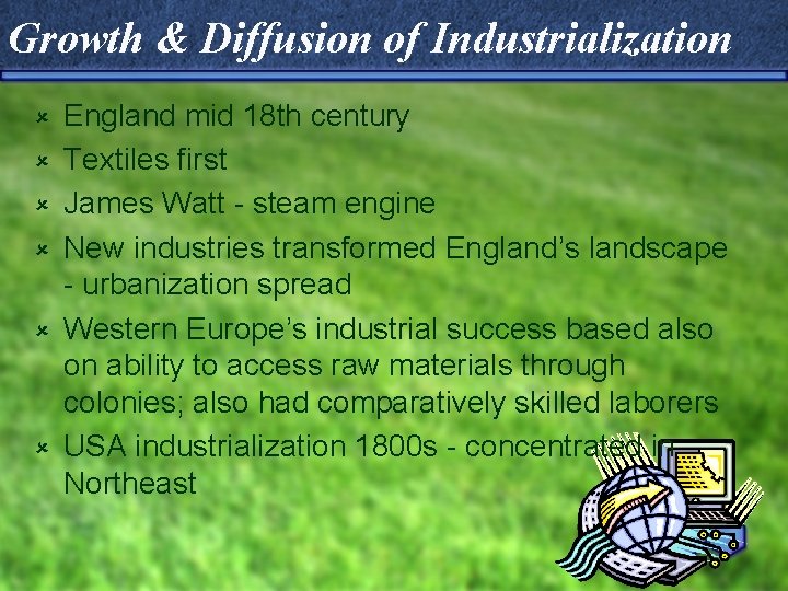 Growth & Diffusion of Industrialization û û û England mid 18 th century Textiles