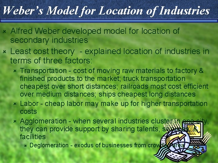 Weber’s Model for Location of Industries Alfred Weber developed model for location of secondary