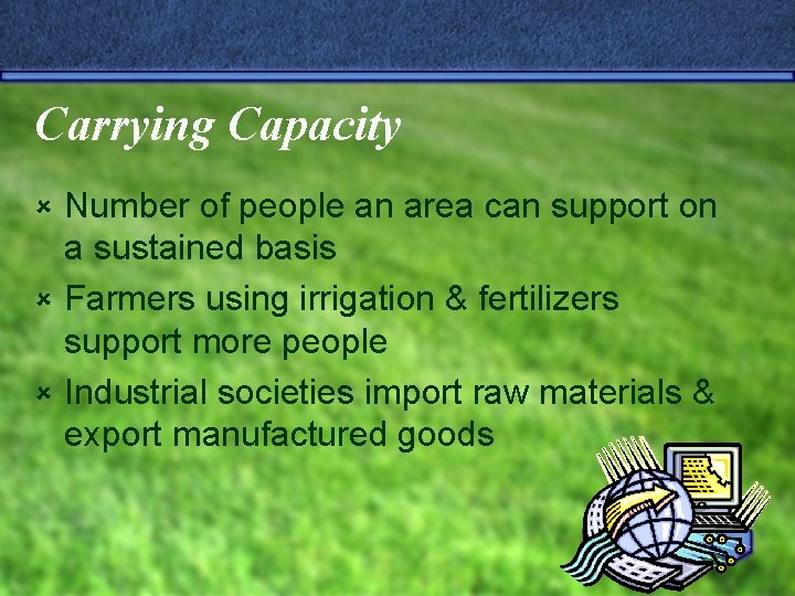 Carrying Capacity Number of people an area can support on a sustained basis û