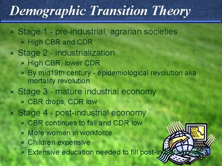 Demographic Transition Theory û Stage 1 - pre-industrial, agrarian societies û û High CBR