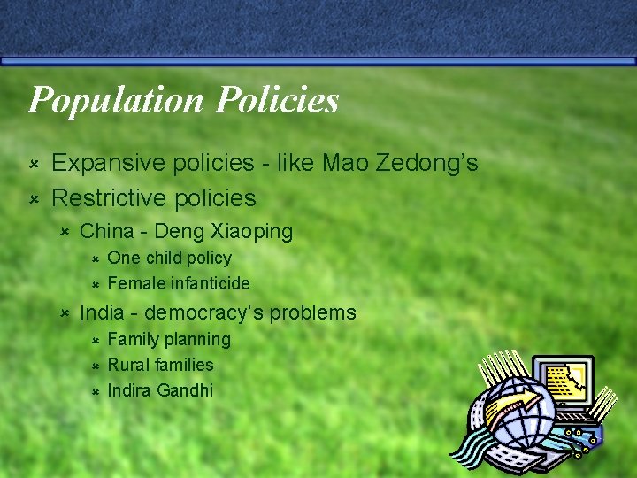 Population Policies Expansive policies - like Mao Zedong’s û Restrictive policies û û China